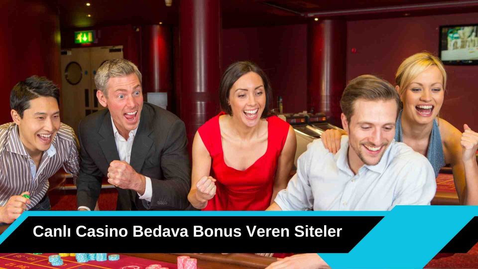 Canlı Casino Bedava Bonus Veren Siteler