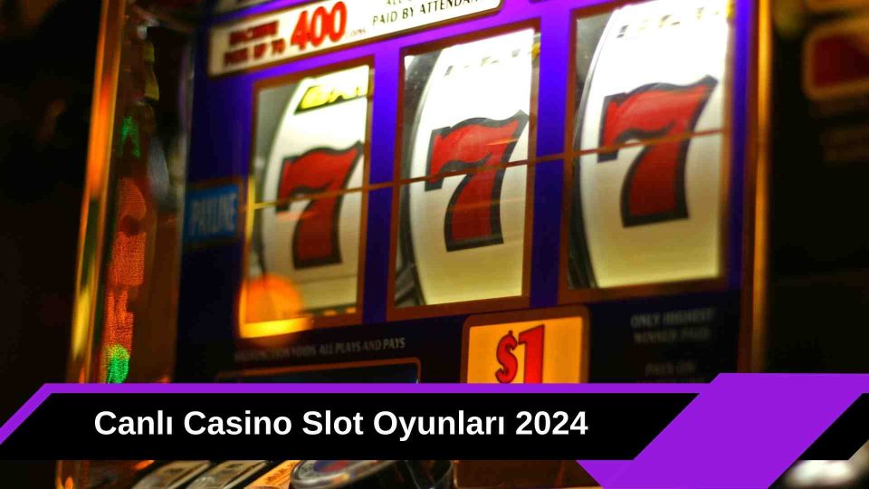 Canlı Casino Slot Oyunları 2025