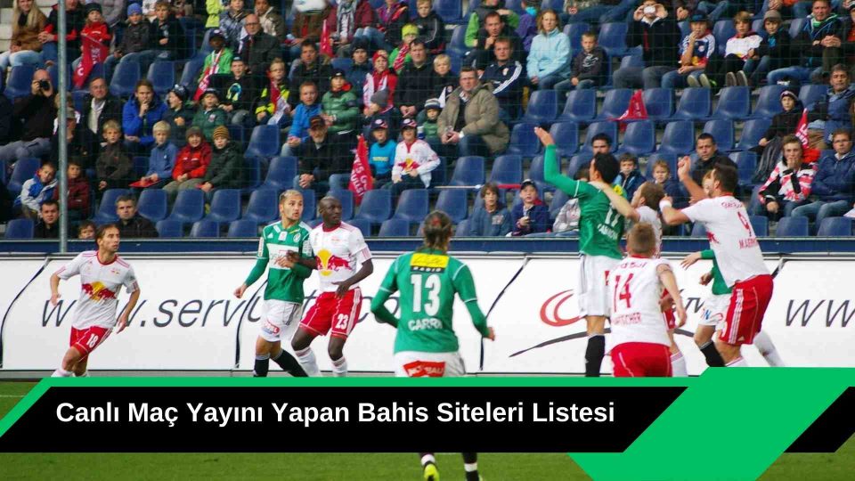 Canlı Maç Yayını Yapan Bahis Siteleri